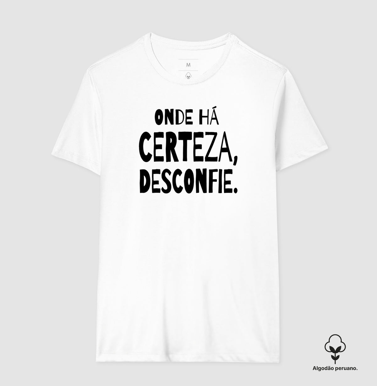 Camiseta Algodão Peruano "Onde Há Certeza, Desconfie" | A Clínica da Dúvida & Escuta Crítica