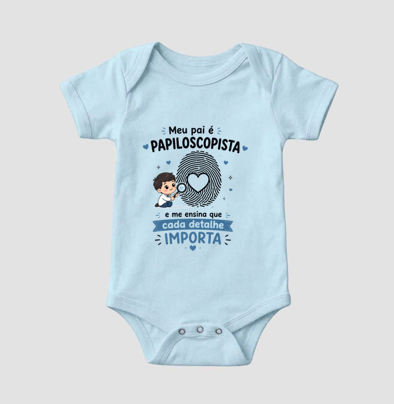 Body Infantil Papiloscopia "Cada Detalhe Importa" | Meu Pai Papiloscopista
