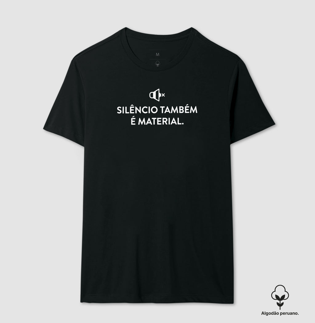 Camiseta Algodão Peruano Silêncio Também É Material | Escuta do Não-Dito & Minimalismo Clínico