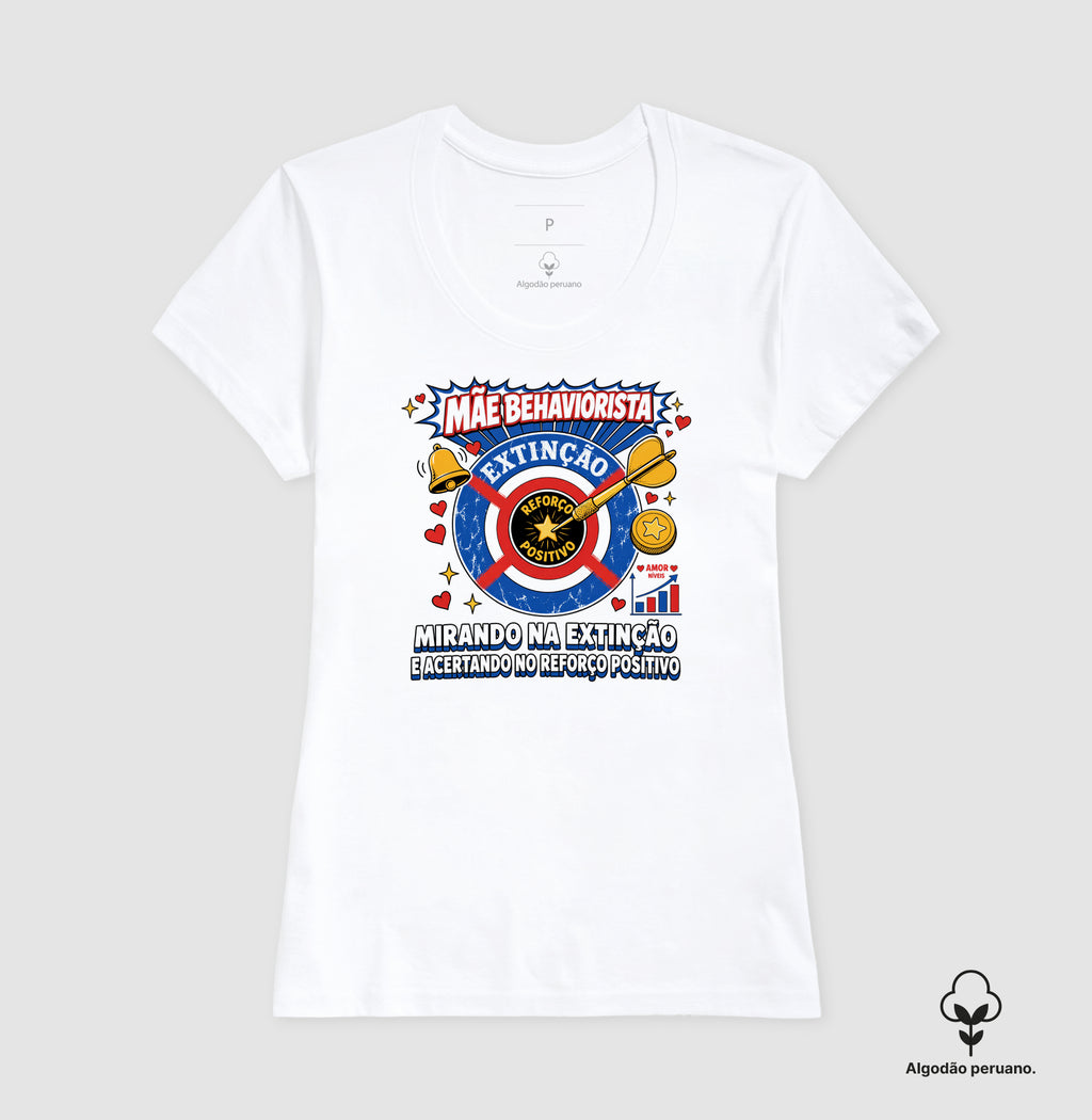Camiseta Algodão Peruano Psicologia "Mãe Behaviorista" | Mirando na Extinção e Acertando no Reforço Positivo