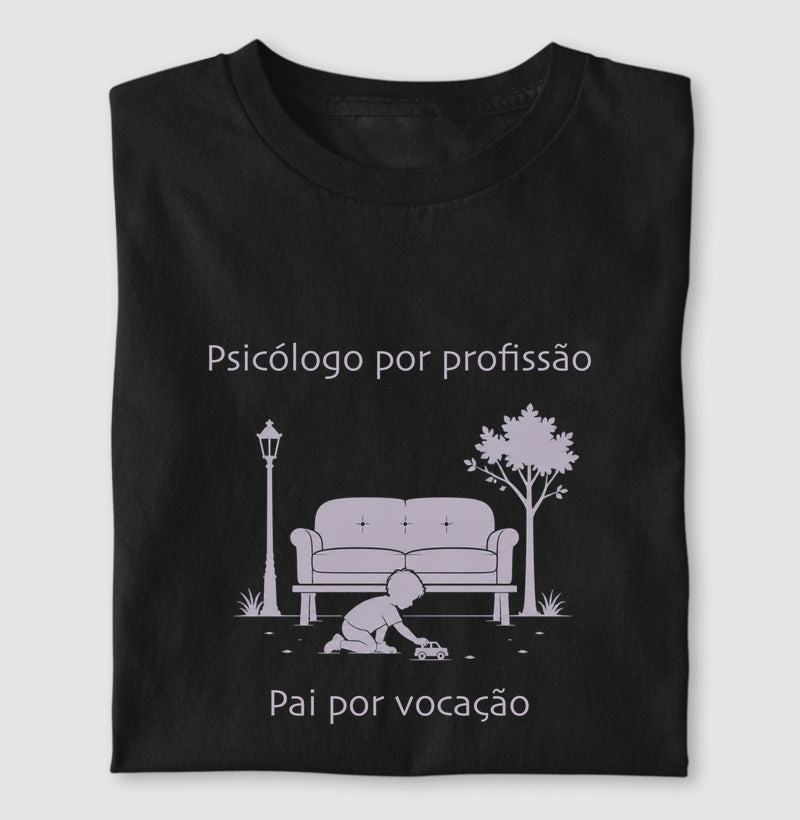 Camiseta "Psicólogo por Profissão, Pai por Vocação" – O Equilíbrio da Escuta