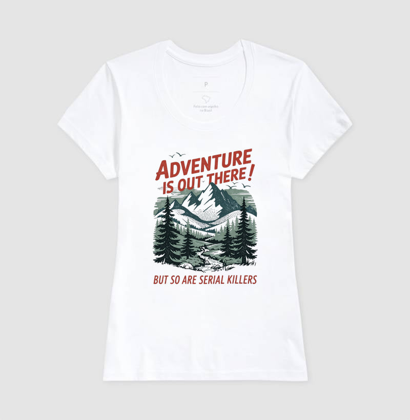 Camiseta "Adventure Is Out There! But So Are Serial Killers" | Humor Negro & Vintage Outdoor