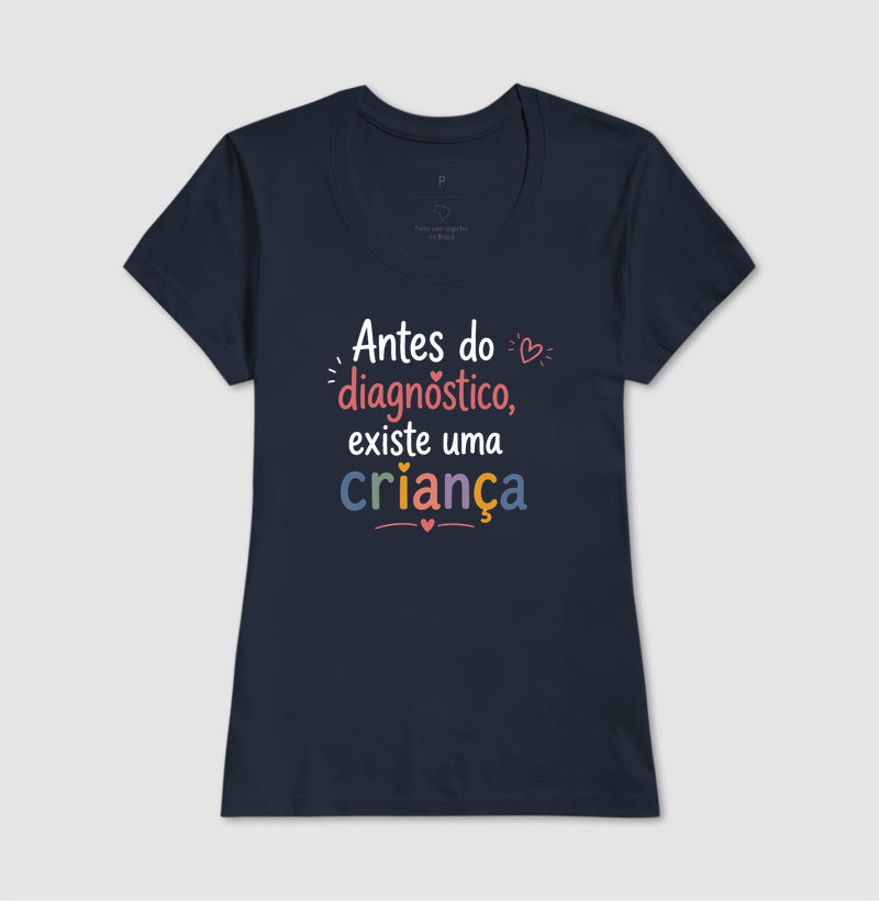 Camiseta Psicologia Infantil "Antes do Diagnóstico, Existe uma Criança"