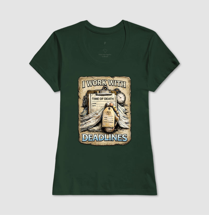 Camiseta I Work With Deadlines | Humor Forense