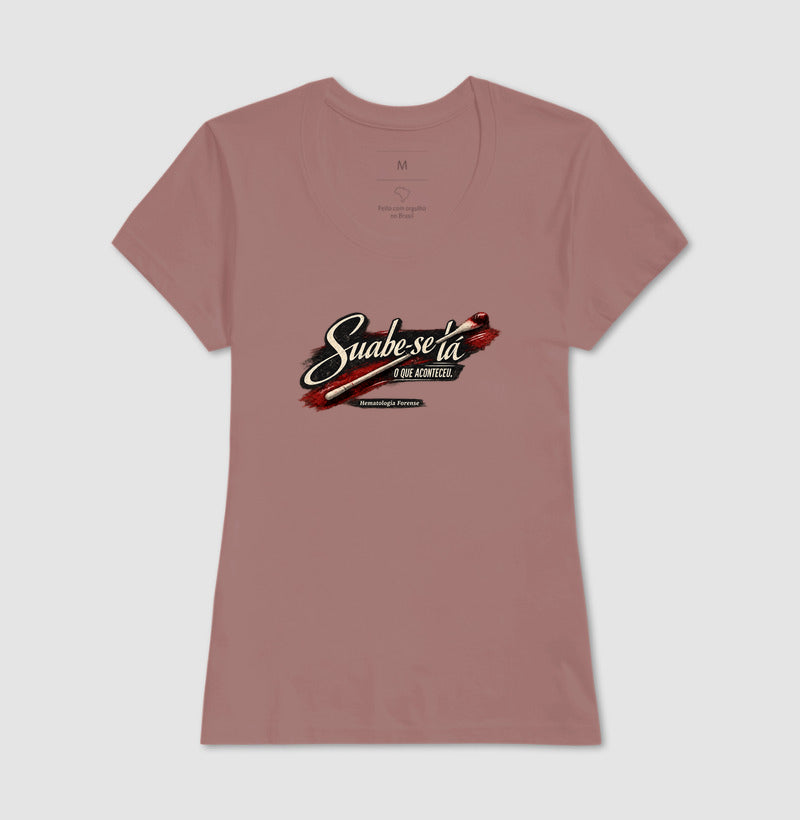 Camiseta Ciências Forenses "Suabe-se Lá O Que Aconteceu" | Hematologia Forense