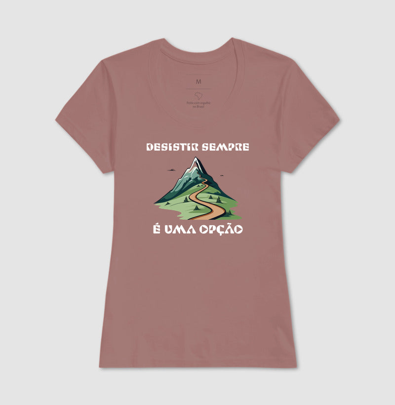 Camiseta Desistir é uma Opção | Anti-Positividade Tóxica