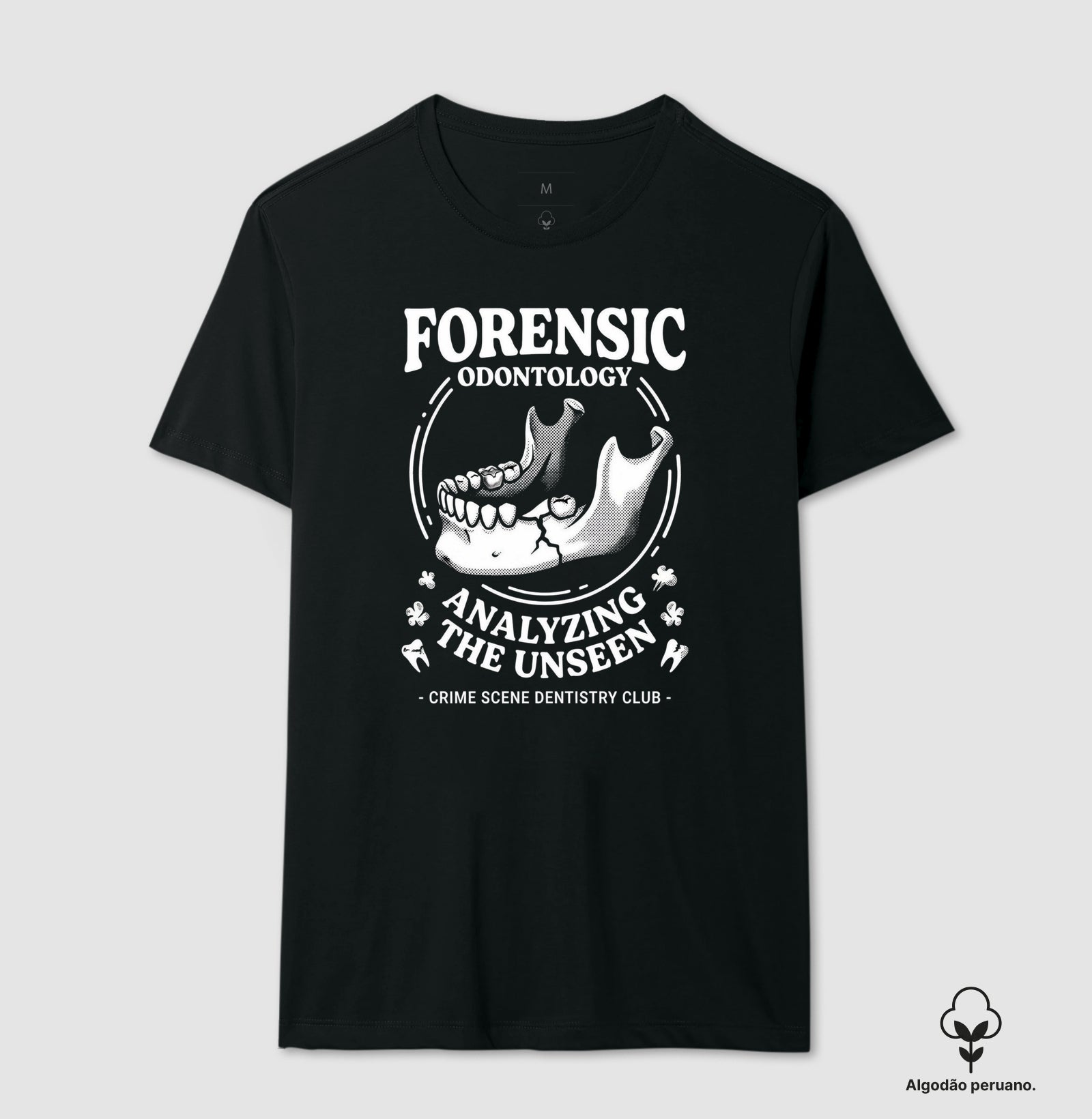 Camiseta Algodão Peruano Odontologia Forense "Analyzing The Unseen" | Crime Scene Dentistry Club