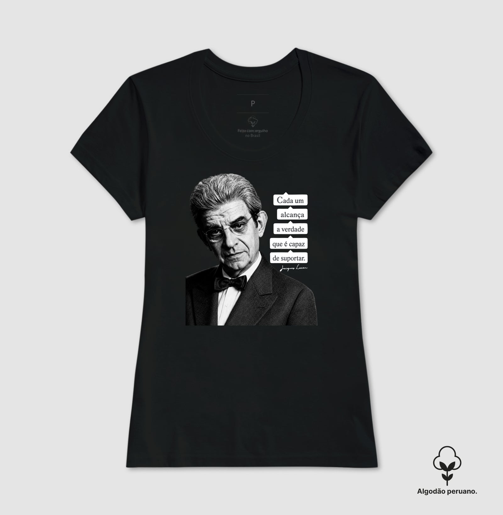 Camiseta Algodão Peruano Psicanálise Lacan | "Cada Um Alcança a Verdade que é Capaz de Suportar"