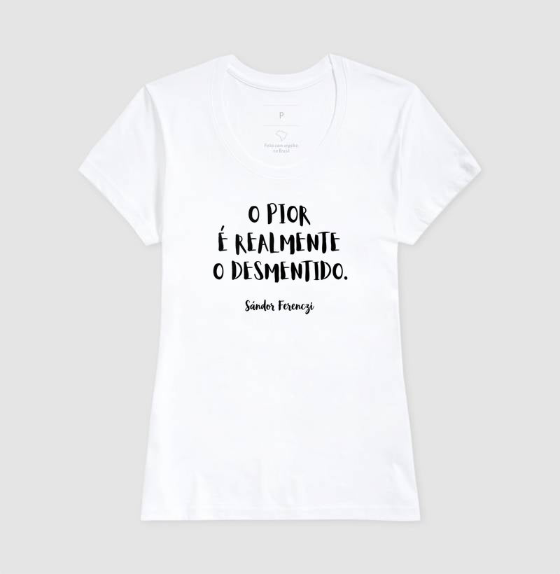 Camiseta "O Pior É Realmente O Desmentido" | Sándor Ferenczi & Teoria do Trauma