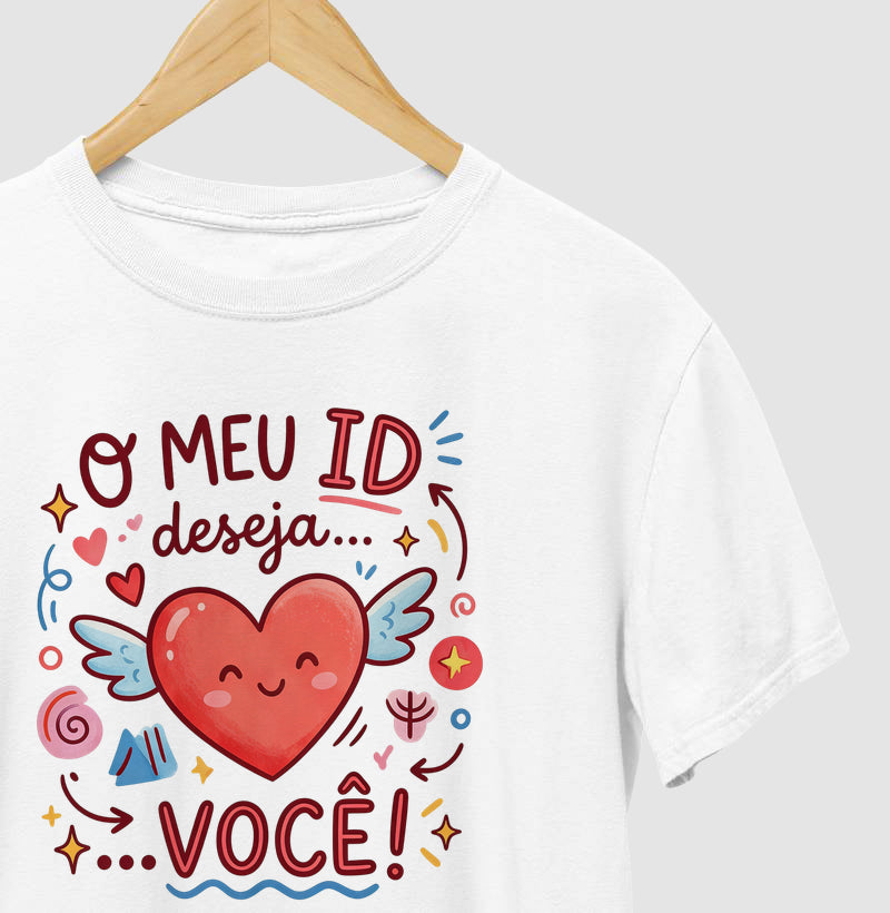 Camiseta Psicanálise "O Meu ID Deseja... Você!"