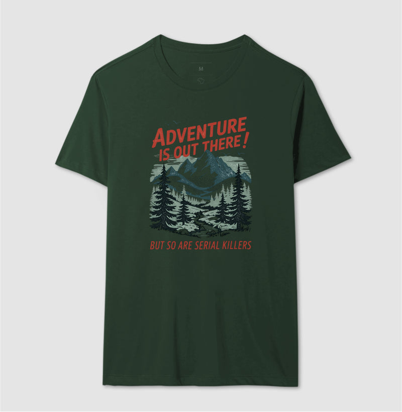 Camiseta "Adventure Is Out There! But So Are Serial Killers" | Humor Negro & Vintage Outdoor