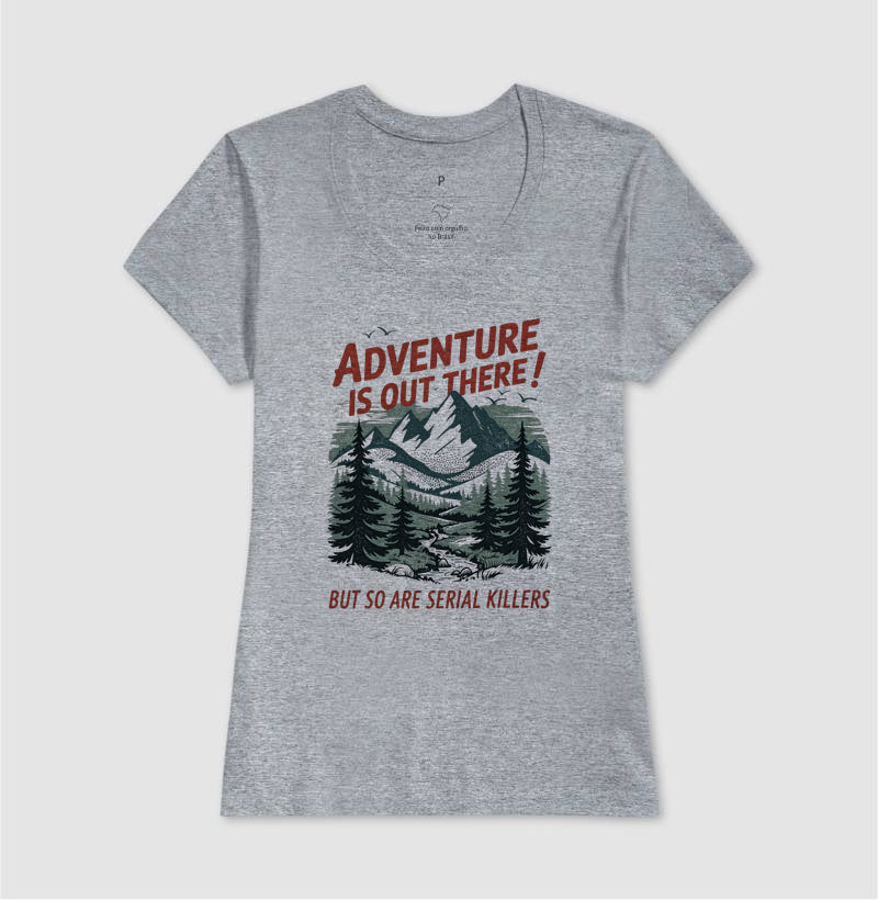 Camiseta "Adventure Is Out There! But So Are Serial Killers" | Humor Negro & Vintage Outdoor