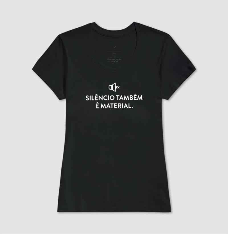 Camiseta Silêncio Também É Material | Escuta do Não-Dito & Minimalismo Clínico