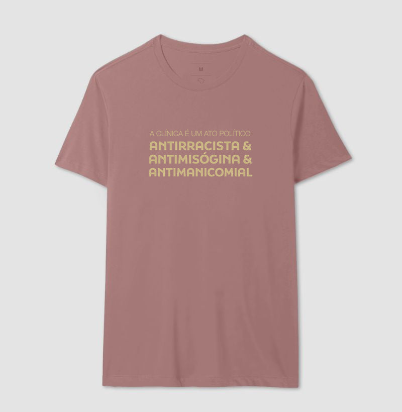 Camiseta "A Clínica é um Ato Político" | Antirracista, Antimisógina e Antimanicomial