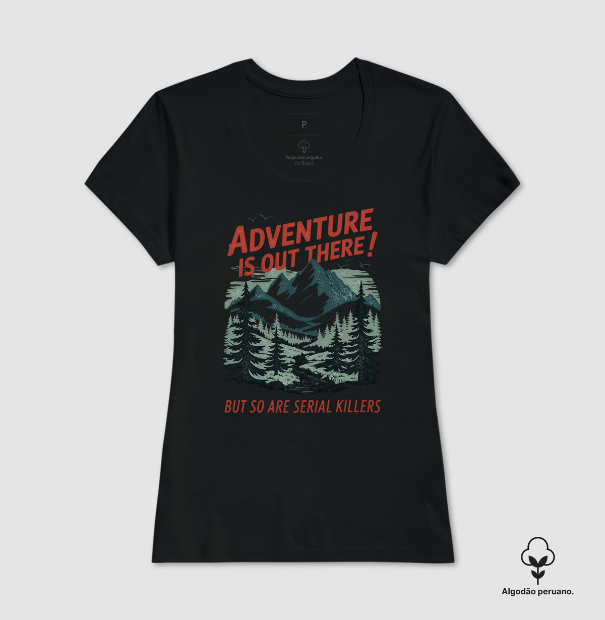 Camiseta Algodão Peruano "Adventure Is Out There! But So Are Serial Killers" | Humor Negro & Vintage Outdoor