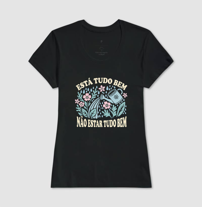 Camiseta "Está Tudo Bem Não Estar Tudo Bem" | O Direito de Sentir