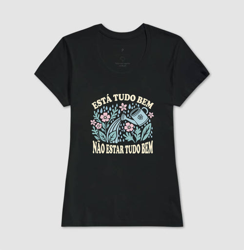 Camiseta "Está Tudo Bem Não Estar Tudo Bem" | O Direito de Sentir