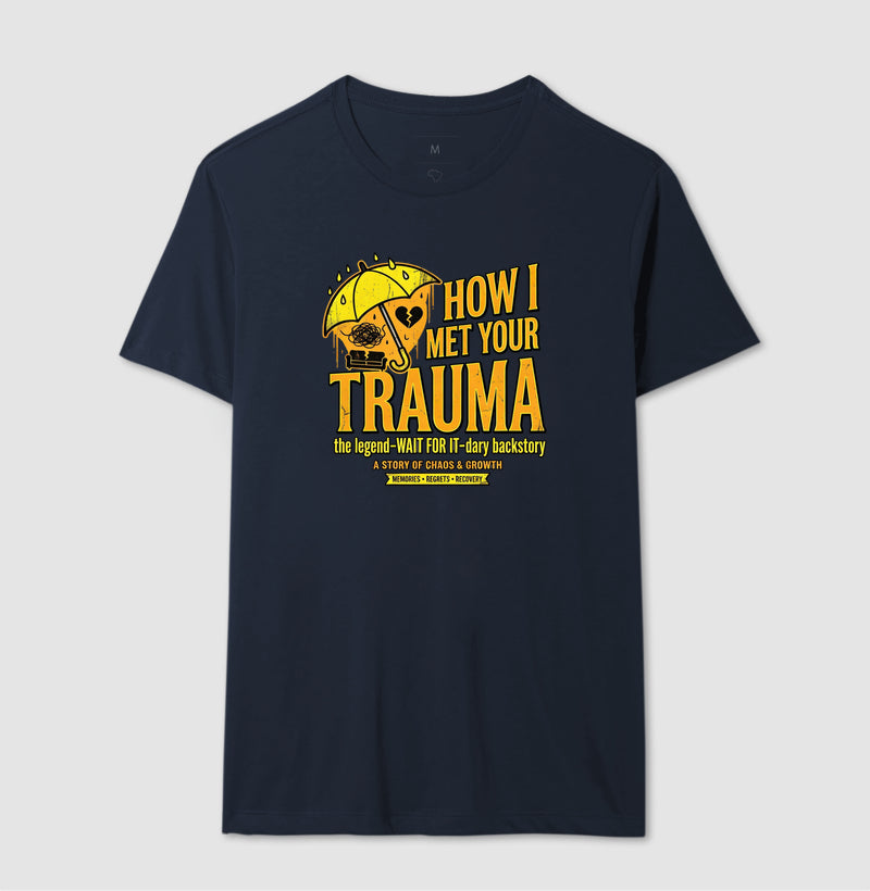 Camiseta "How I Met Your Trauma" - Paródia Lendária de Sitcom & Terapia