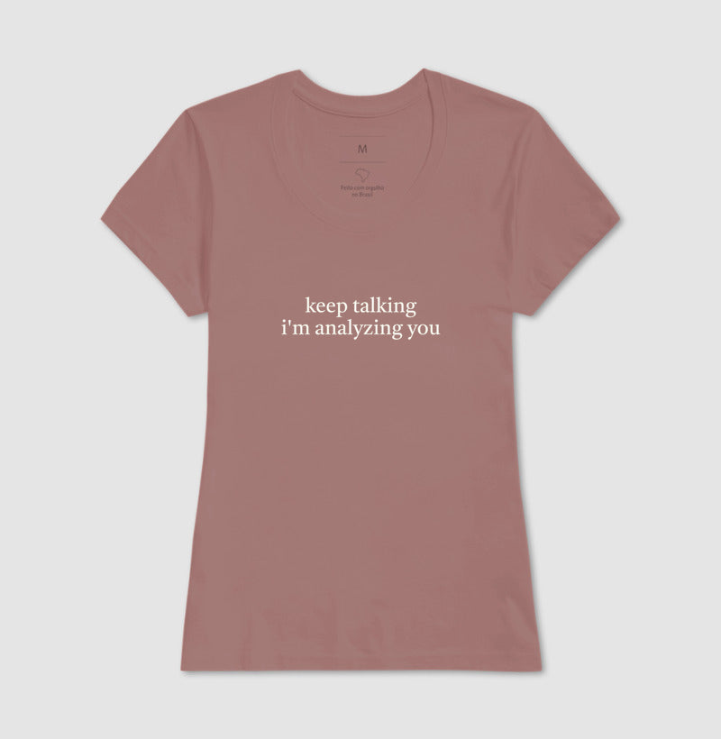 Camiseta "Keep Talking I'm Analyzing You" | Humor