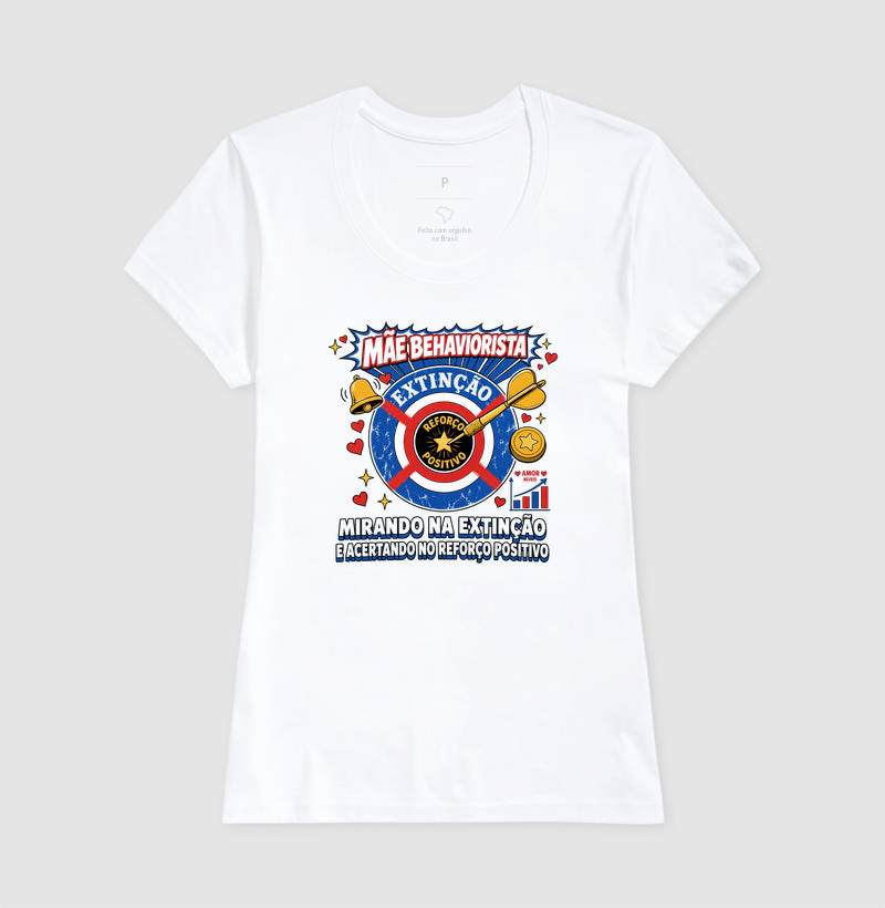 Camiseta Psicologia "Mãe Behaviorista" | Mirando na Extinção e Acertando no Reforço Positivo