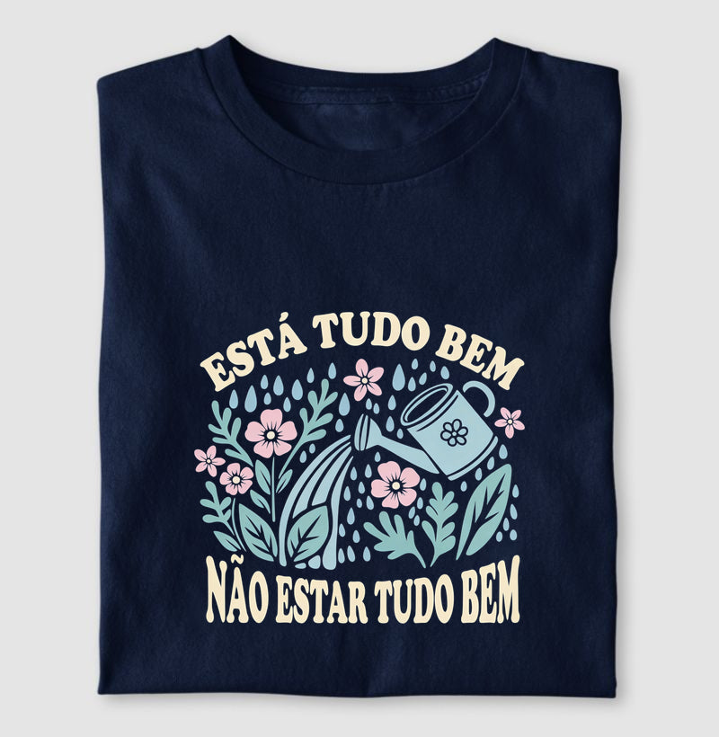 Camiseta "Está Tudo Bem Não Estar Tudo Bem" | O Direito de Sentir