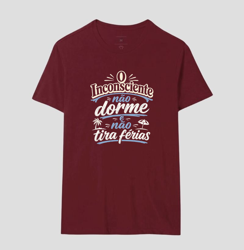 Camiseta "O Inconsciente Não Dorme e Não Tira Férias"