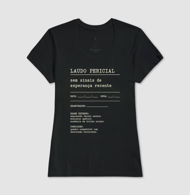 Camiseta "Laudo Pericial" | Sem Sinais de Esperança Recente