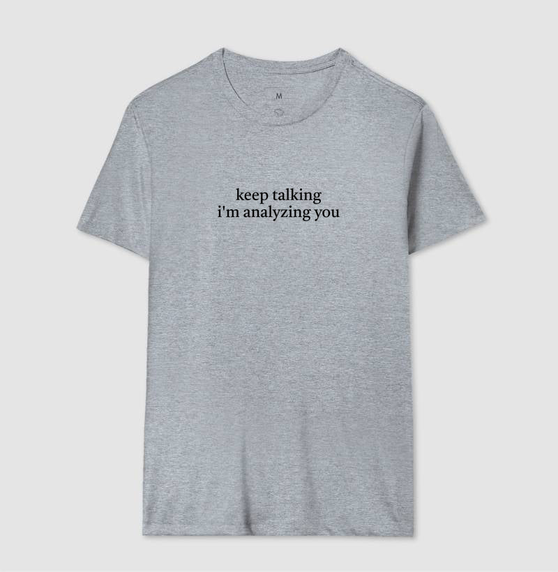 Camiseta "Keep Talking I'm Analyzing You" | Humor