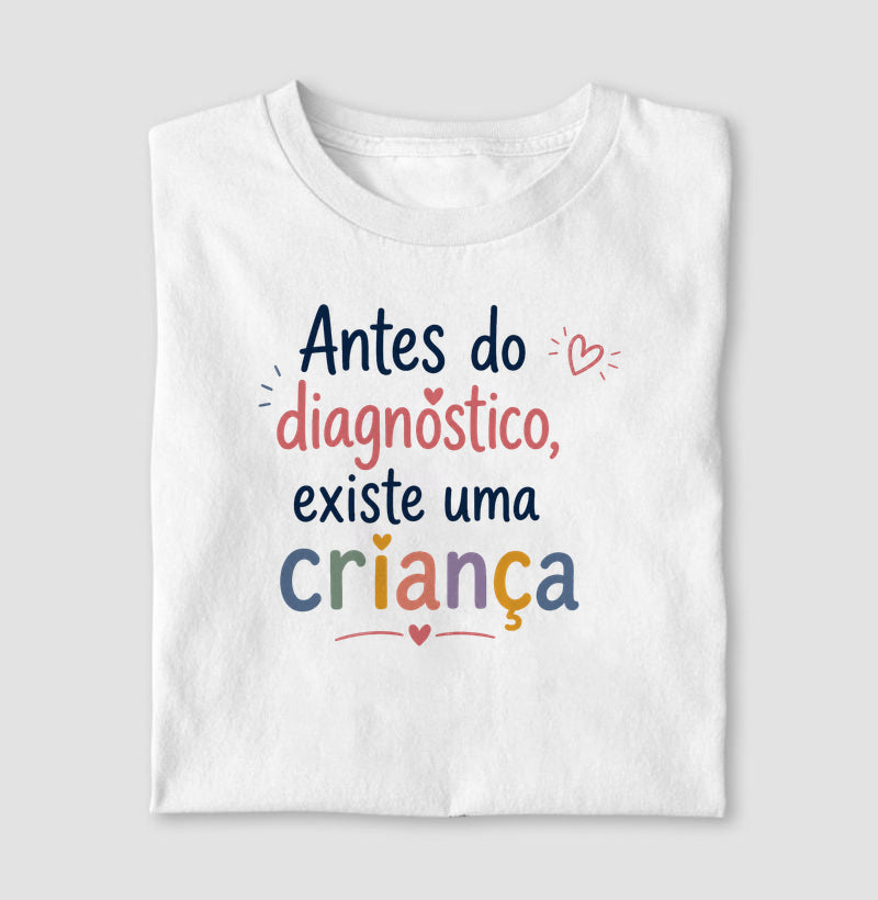 Camiseta Psicologia Infantil "Antes do Diagnóstico, Existe uma Criança"