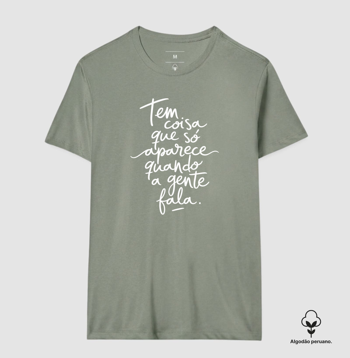 Camiseta Algodão Peruano "Tem Coisa Que Só Aparece Quando A Gente Fala" | A Cura Pela Fala