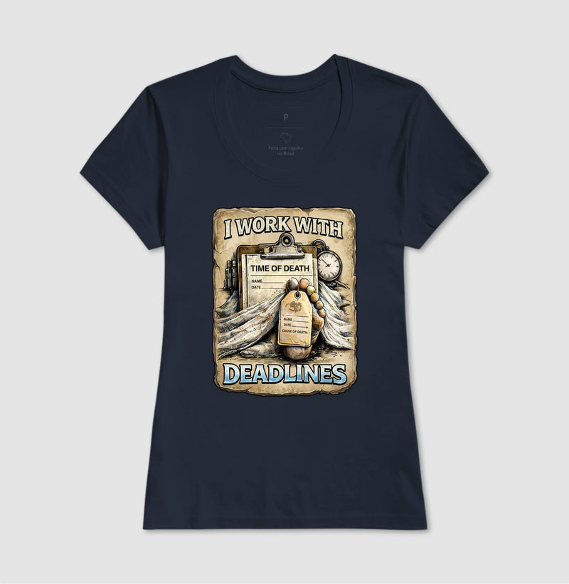 Camiseta I Work With Deadlines | Humor Forense