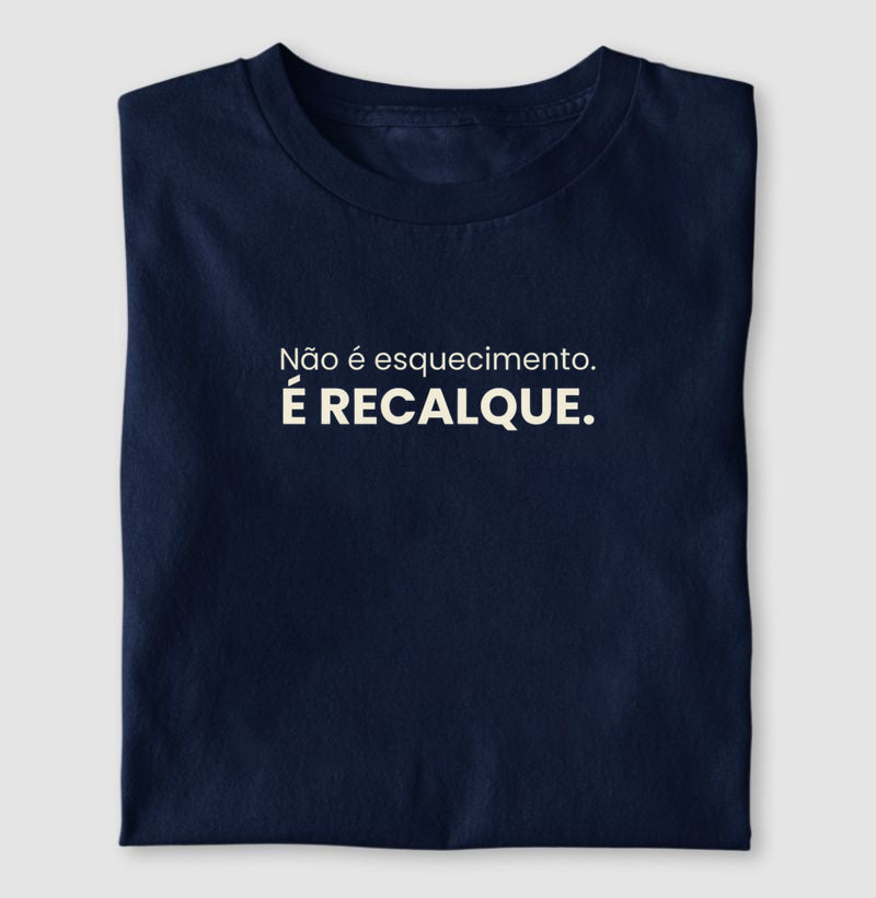 Camiseta Não É Esquecimento. É Recalque. | Conceito Freudiano & Humor Clínico