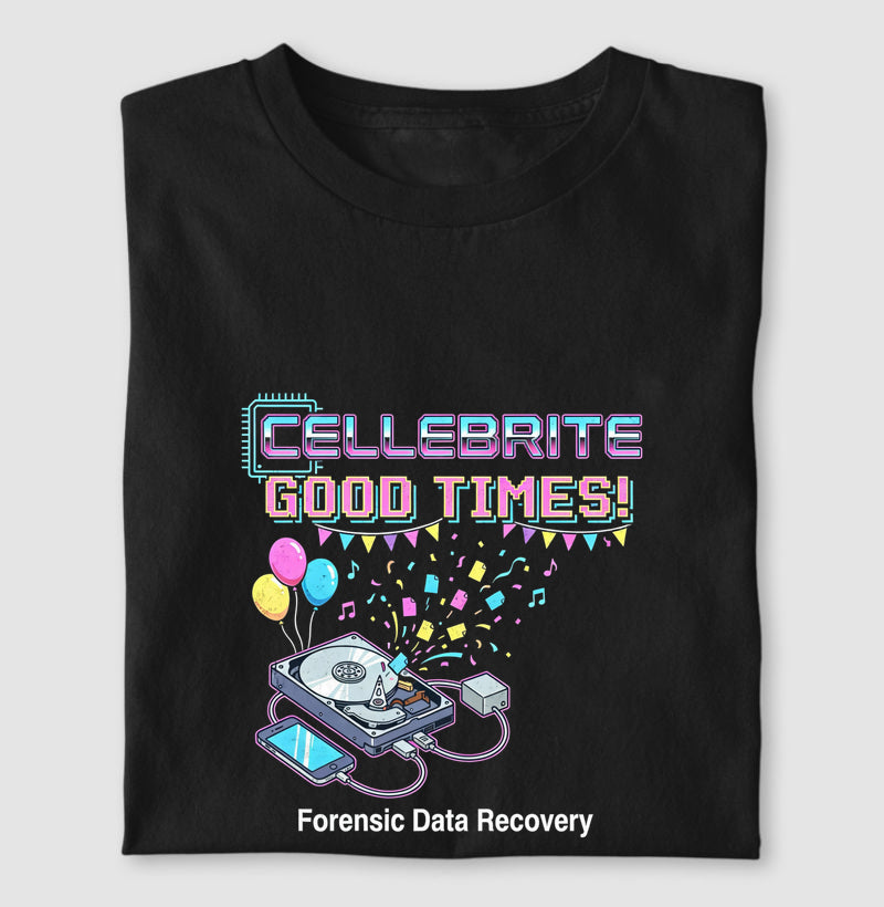 Camiseta "Cellebrite Good Times!" | Forensic Data Recovery