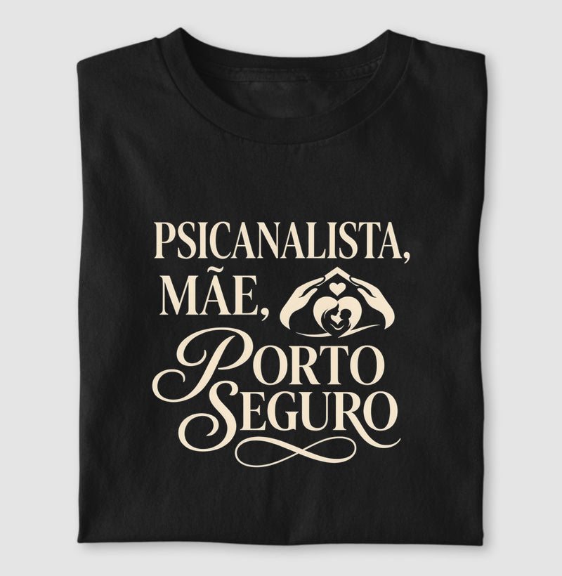 Camiseta "Psicanalista, Mãe, Porto Seguro" | A Sustentação do Afeto