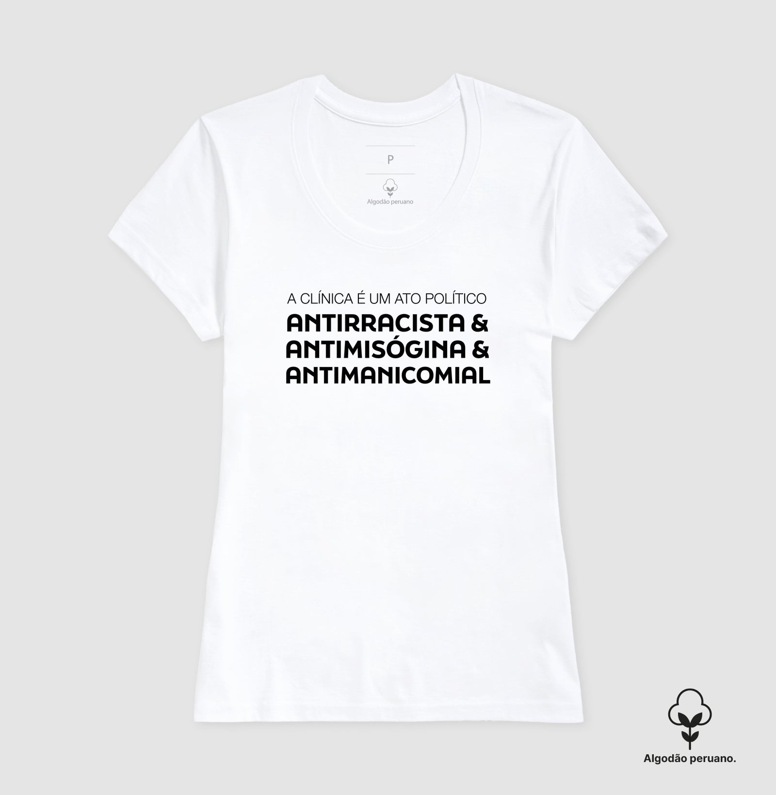 Camiseta Algodão Peruano "A Clínica é um Ato Político" | Antirracista, Antimisógina e Antimanicomial