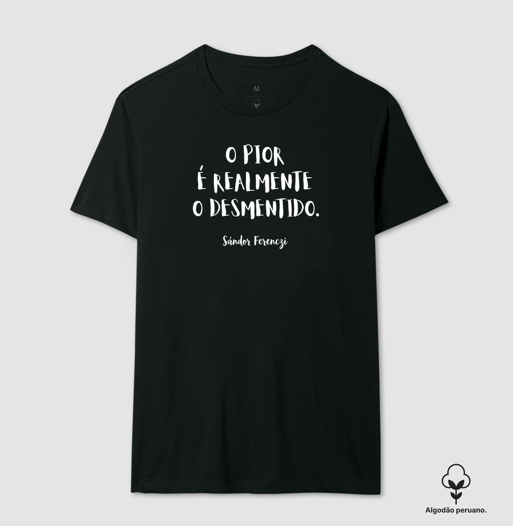 Camiseta Algodão Peruano "O Pior É Realmente O Desmentido" | Sándor Ferenczi & Teoria do Trauma