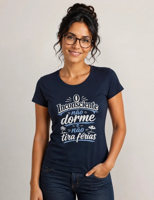 Camiseta "O Inconsciente Não Dorme e Não Tira Férias"