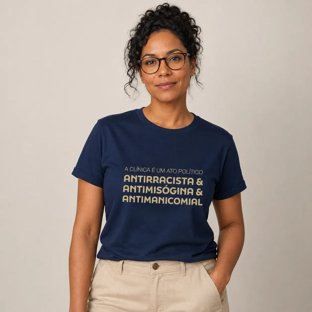 Camiseta "A Clínica é um Ato Político" | Antirracista, Antimisógina e Antimanicomial