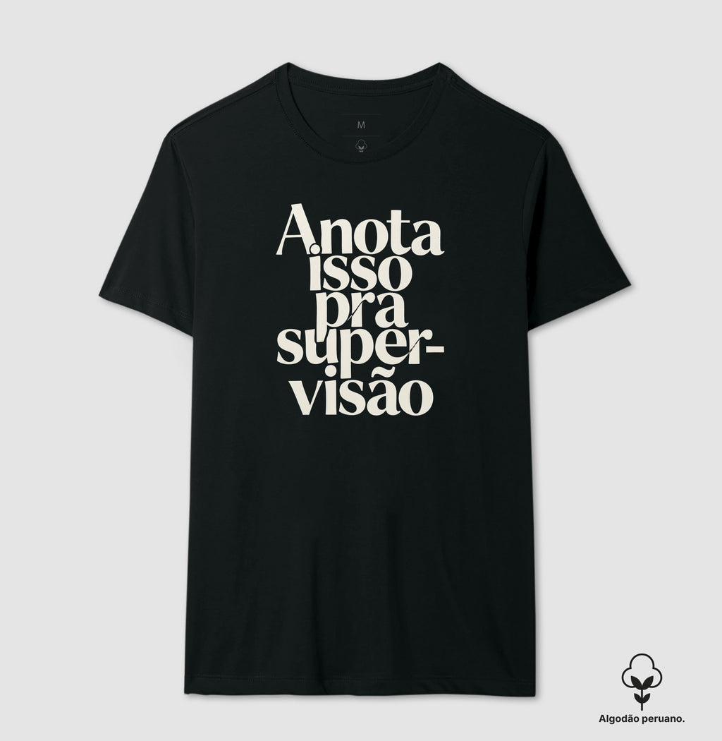 Camiseta Algodão Peruano Anota Isso Pra Supervisão | Manejo Clínico & Tipografia Editorial