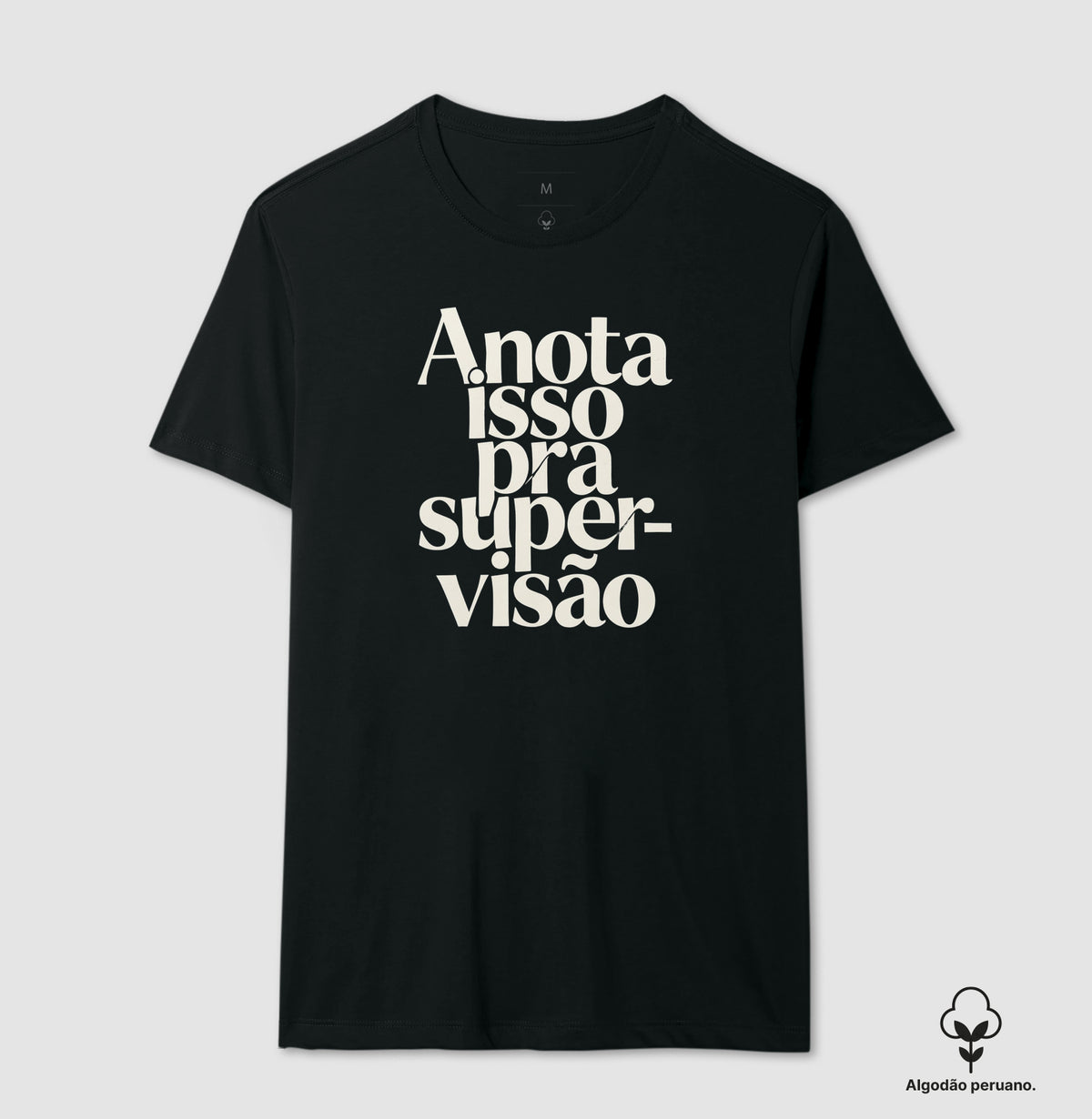 Camiseta Algodão Peruano Anota Isso Pra Supervisão | Manejo Clínico & Tipografia Editorial