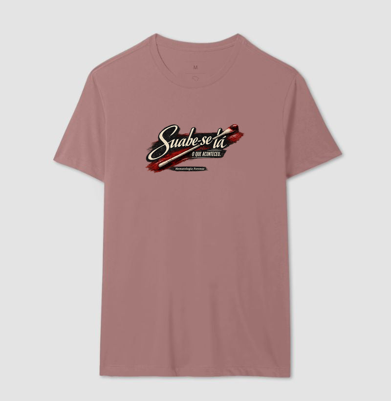 Camiseta Ciências Forenses "Suabe-se Lá O Que Aconteceu" | Hematologia Forense