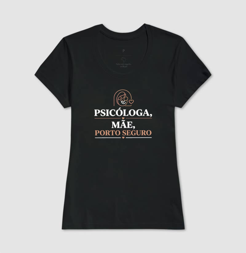 Camiseta "Psicóloga, Mãe, Porto Seguro" | O Refúgio do Afeto