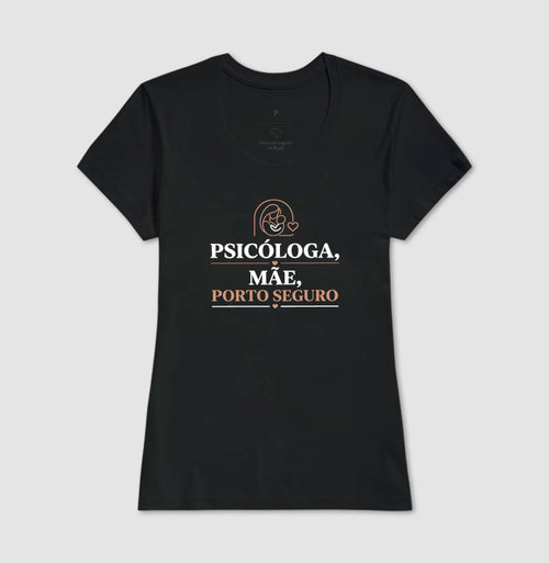 Camiseta "Psicóloga, Mãe, Porto Seguro" | O Refúgio do Afeto