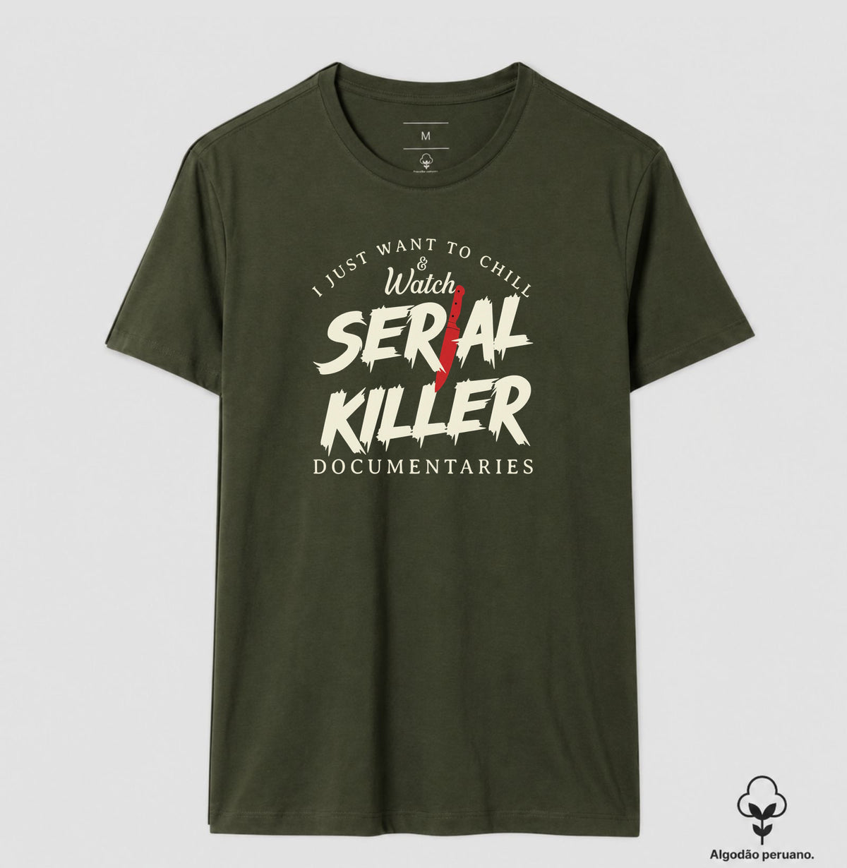 Camiseta Algodão Peruano "I Just Want To Chill & Watch Serial Killer Documentaries" | Relax & Maratona