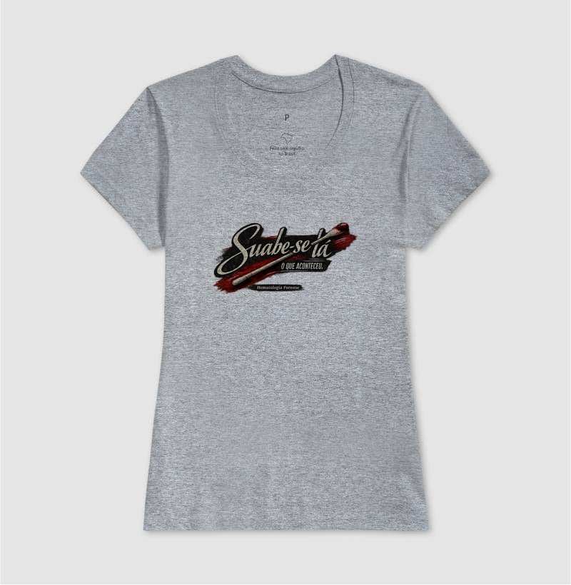 Camiseta Ciências Forenses "Suabe-se Lá O Que Aconteceu" | Hematologia Forense