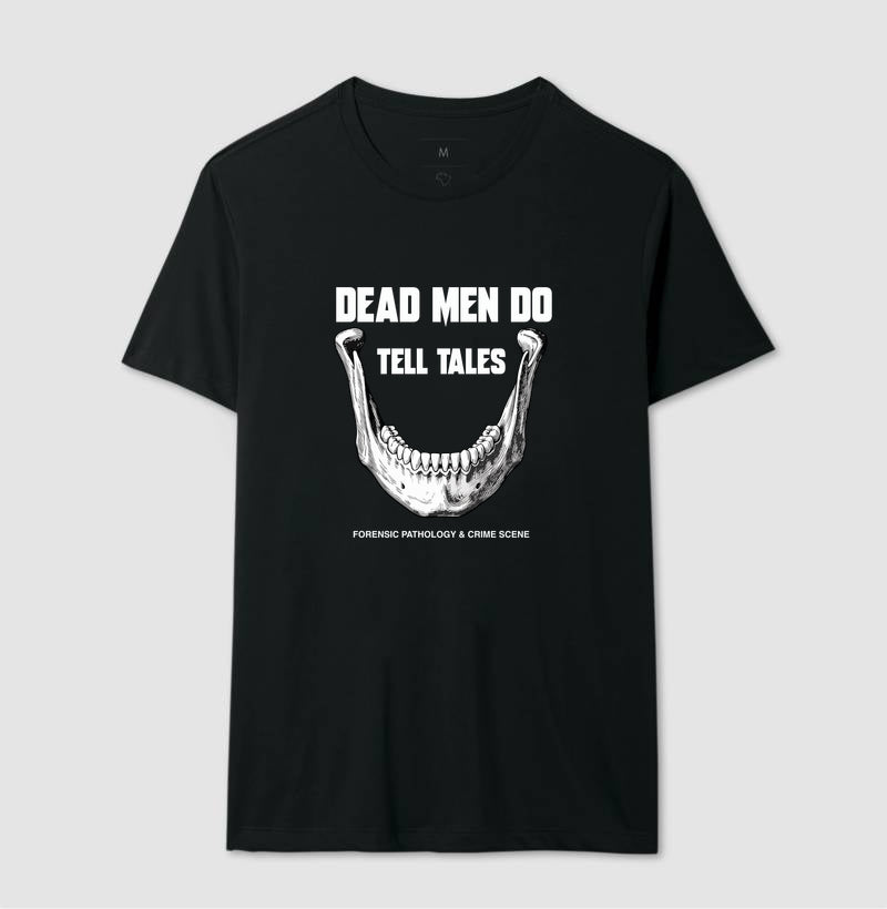 Camiseta Dead Men Do Tell Tales | Forensic Pathology & Crime Scene