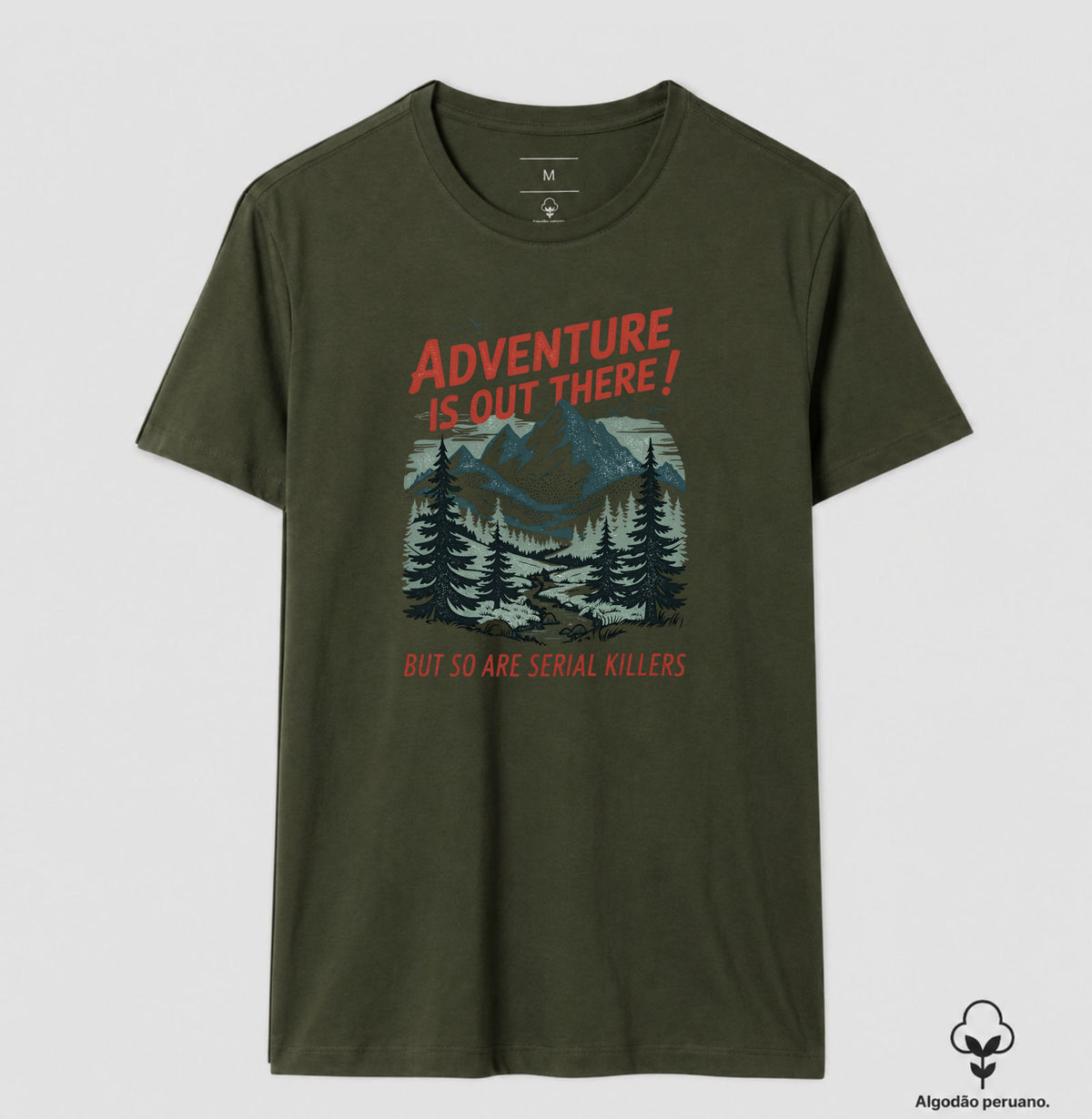 Camiseta Algodão Peruano "Adventure Is Out There! But So Are Serial Killers" | Humor Negro & Vintage Outdoor
