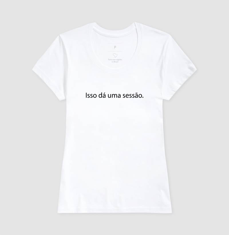 Camiseta "Isso Dá Uma Sessão" | Humor & Minimalismo Clínico