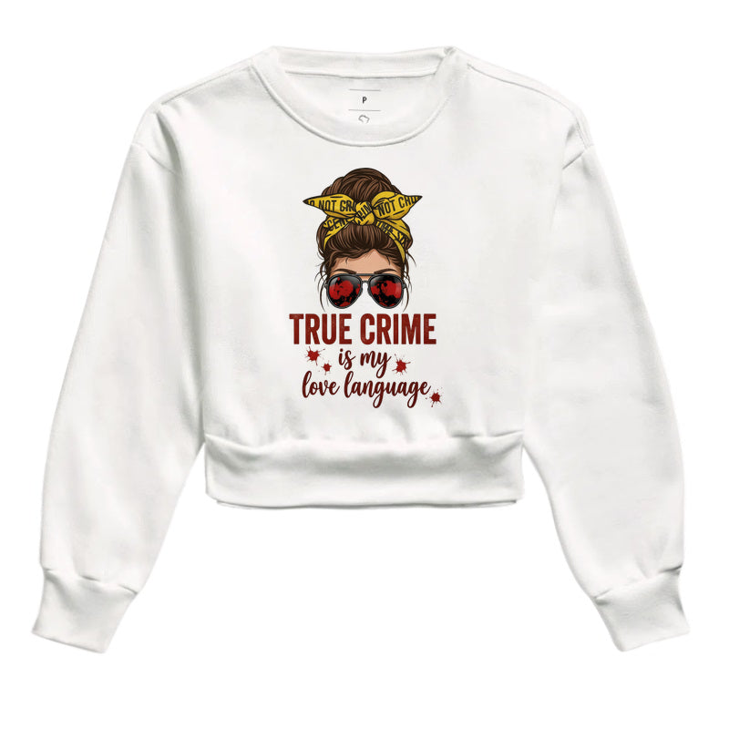 Cropped Moletom Forense - True Crime Is My Love Language | Pop Forense