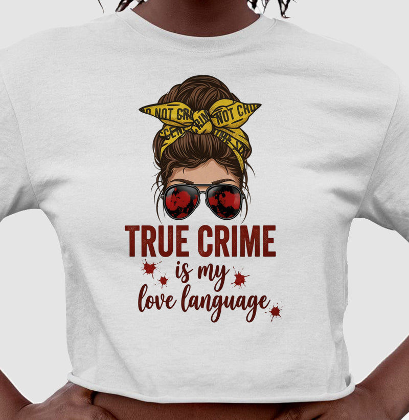 Camiseta Cropped Forense - True Crime Is My Love Language | Pop Forense